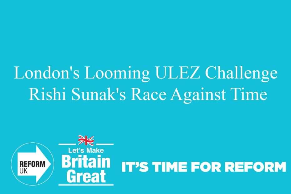 London's Looming ULEZ Challenge - Rishi Sunak's Race Against Time