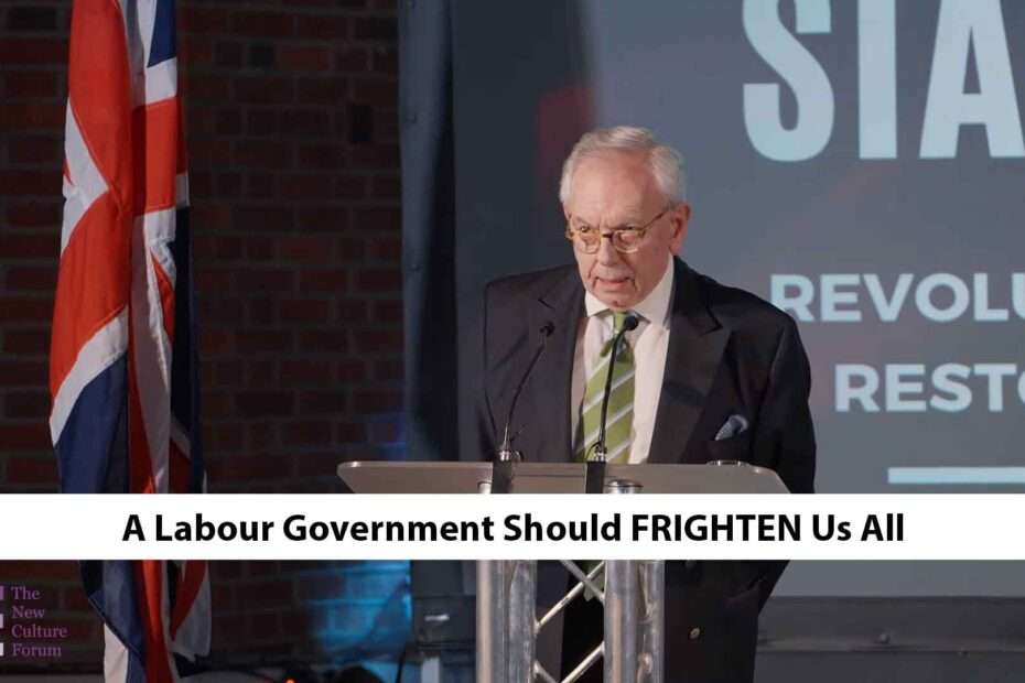 A Labour Government Should FRIGHTEN Us All