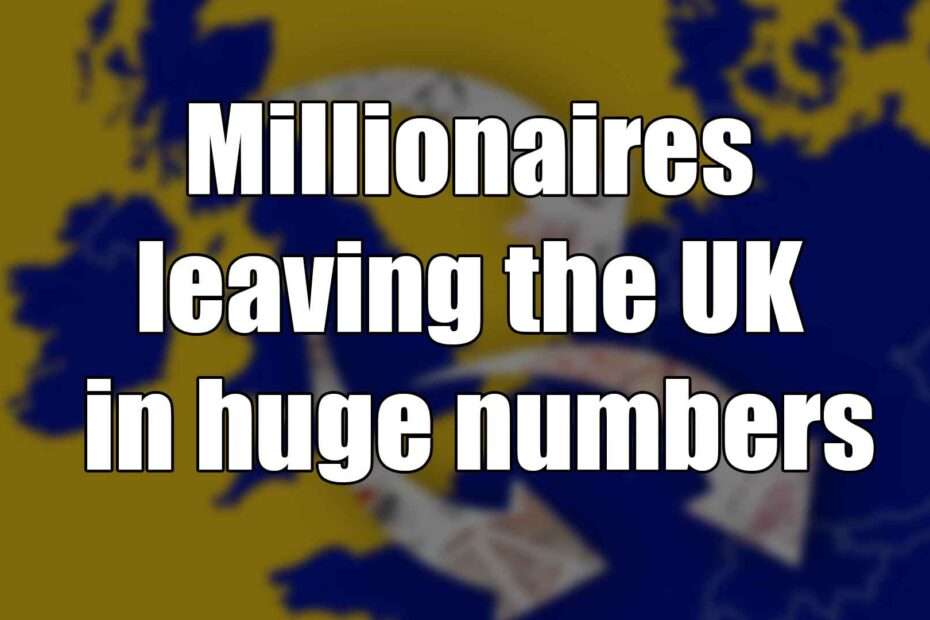 Millionaires leaving the UK in huge numbers