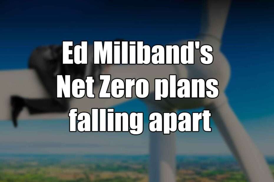 Ed Miliband's Net Zero plans falling apart