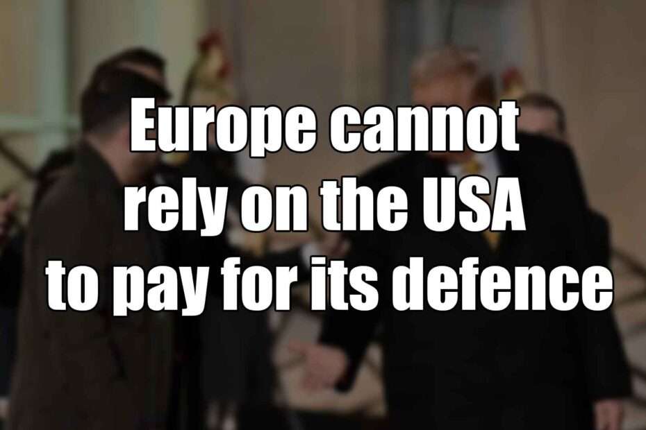 Europe cannot rely on the USA to pay for its defence