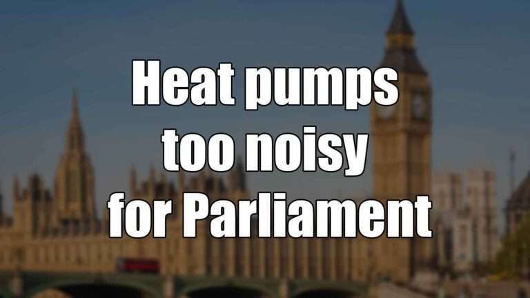 Heat pumps too noisy for Parliament