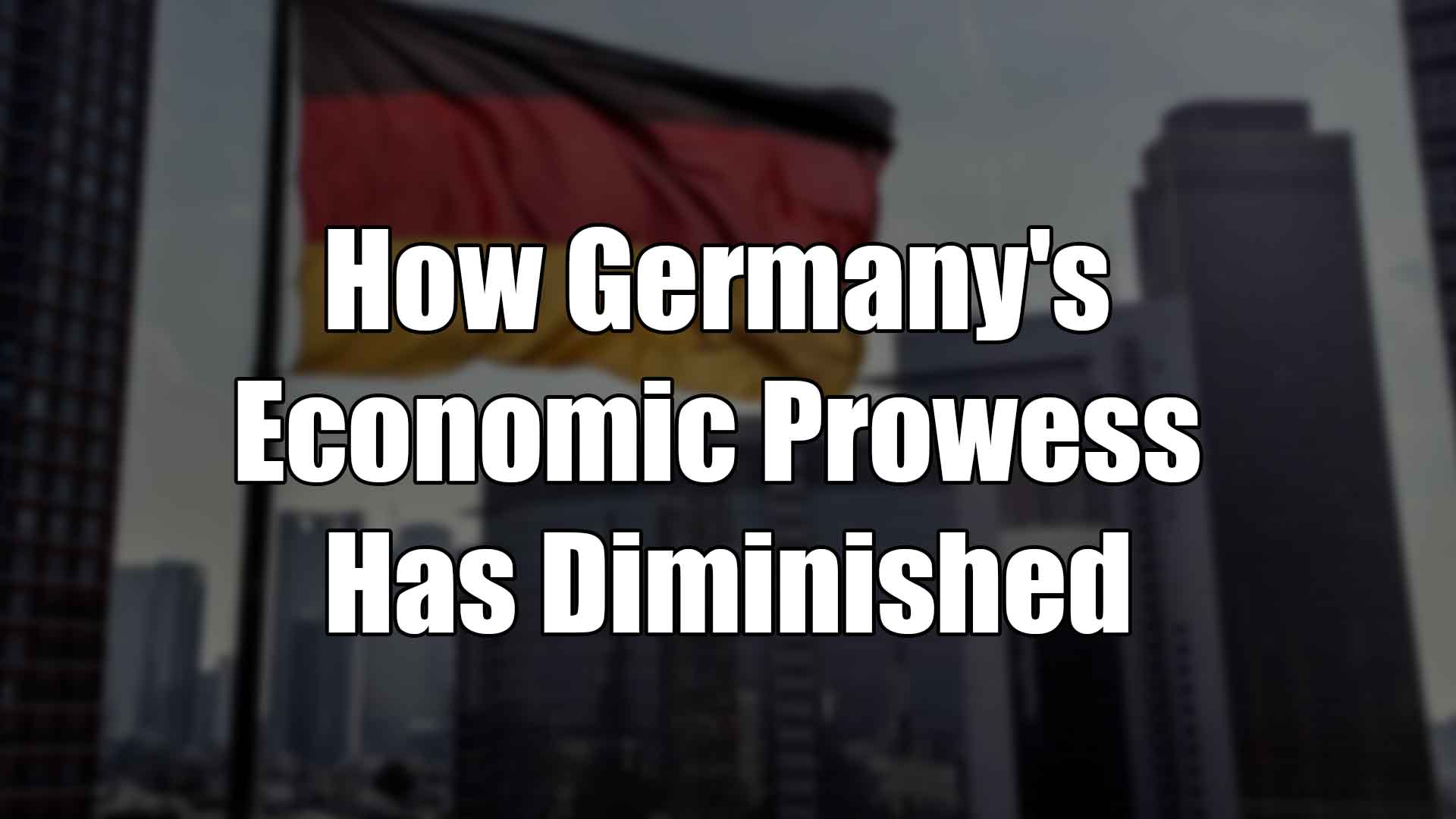 How Germany's Economic Prowess Has Diminished