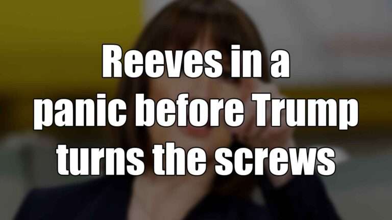 Reeves in a panic before Trump turns the screws