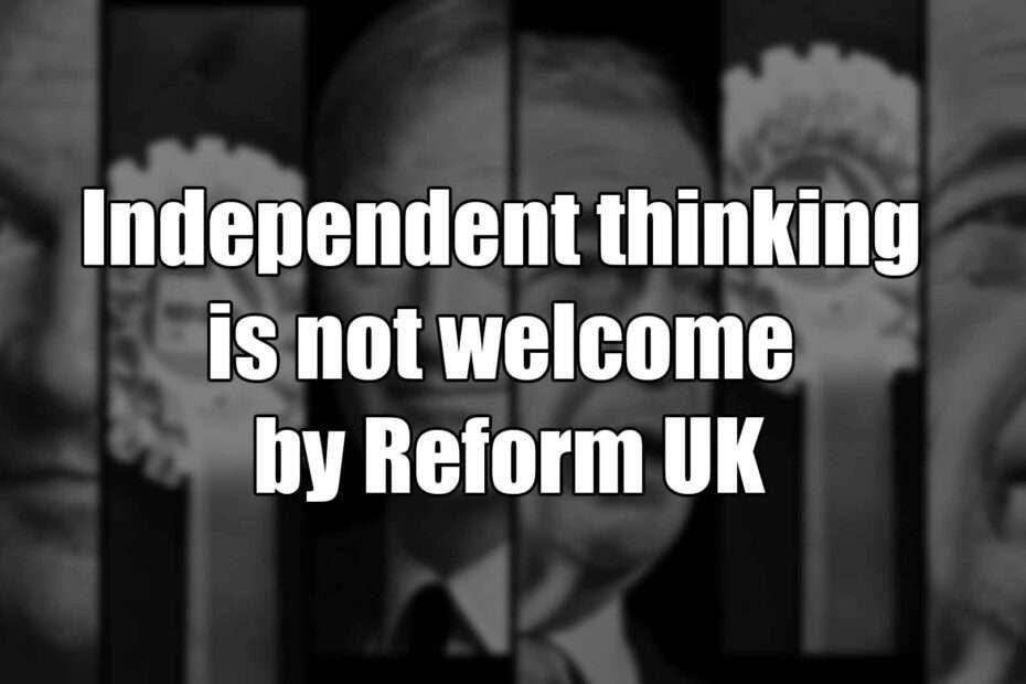 Independent thinking is not welcome by Reform UK