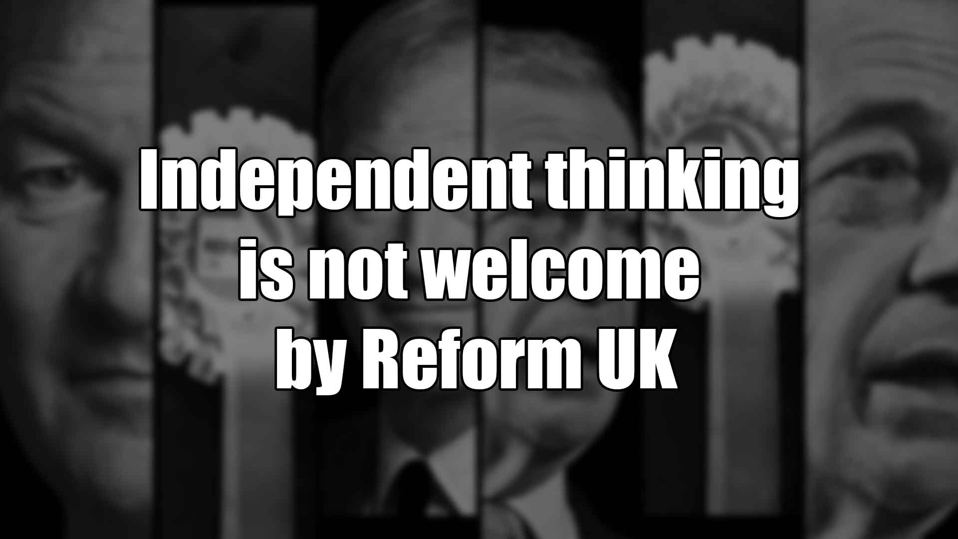 Independent thinking is not welcome by Reform UK
