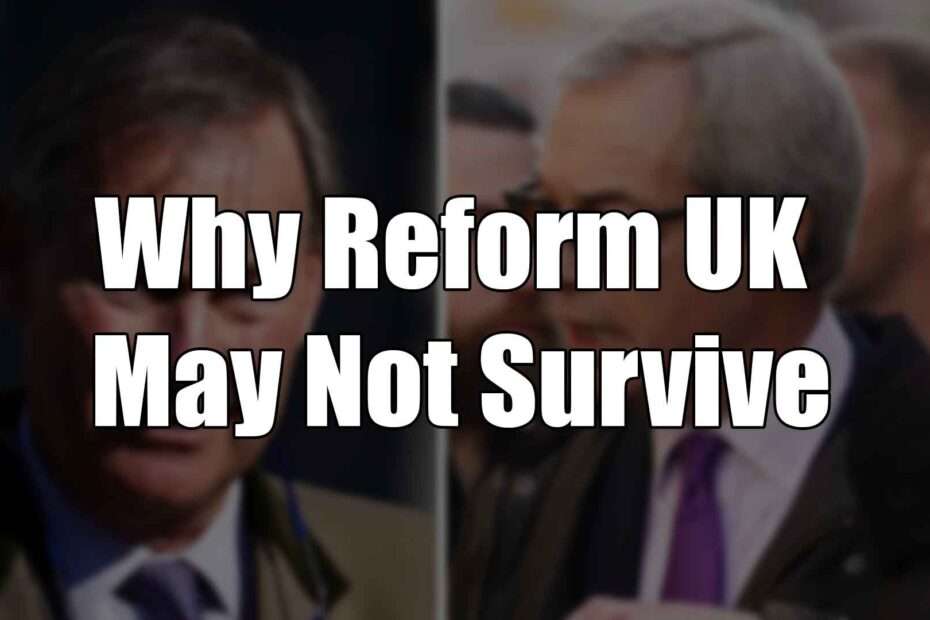 Why Reform UK May Not Survive