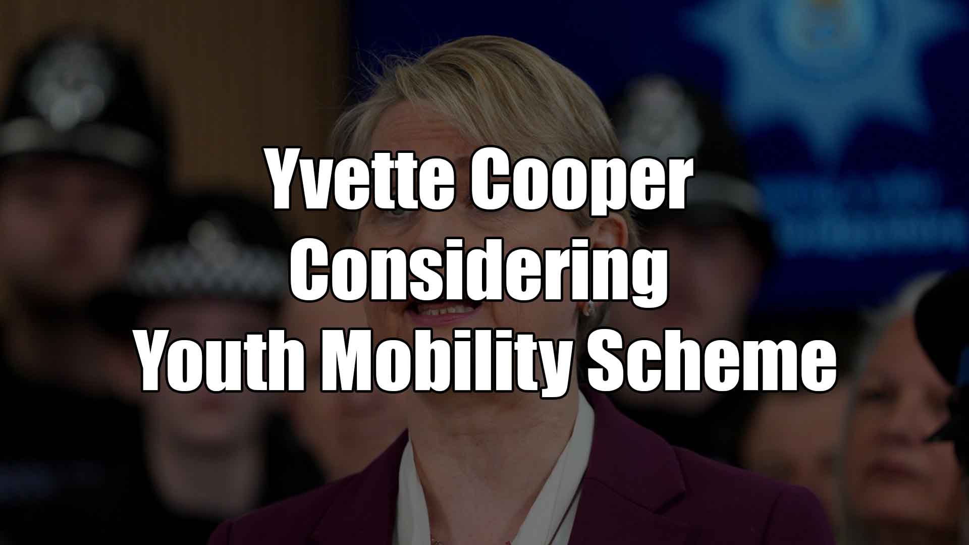 Yvette Cooper Considering Youth Mobility Scheme