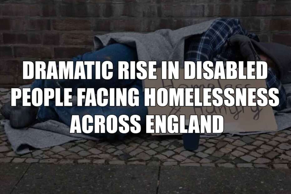 Dramatic Rise in Disabled People Facing Homelessness Across England
