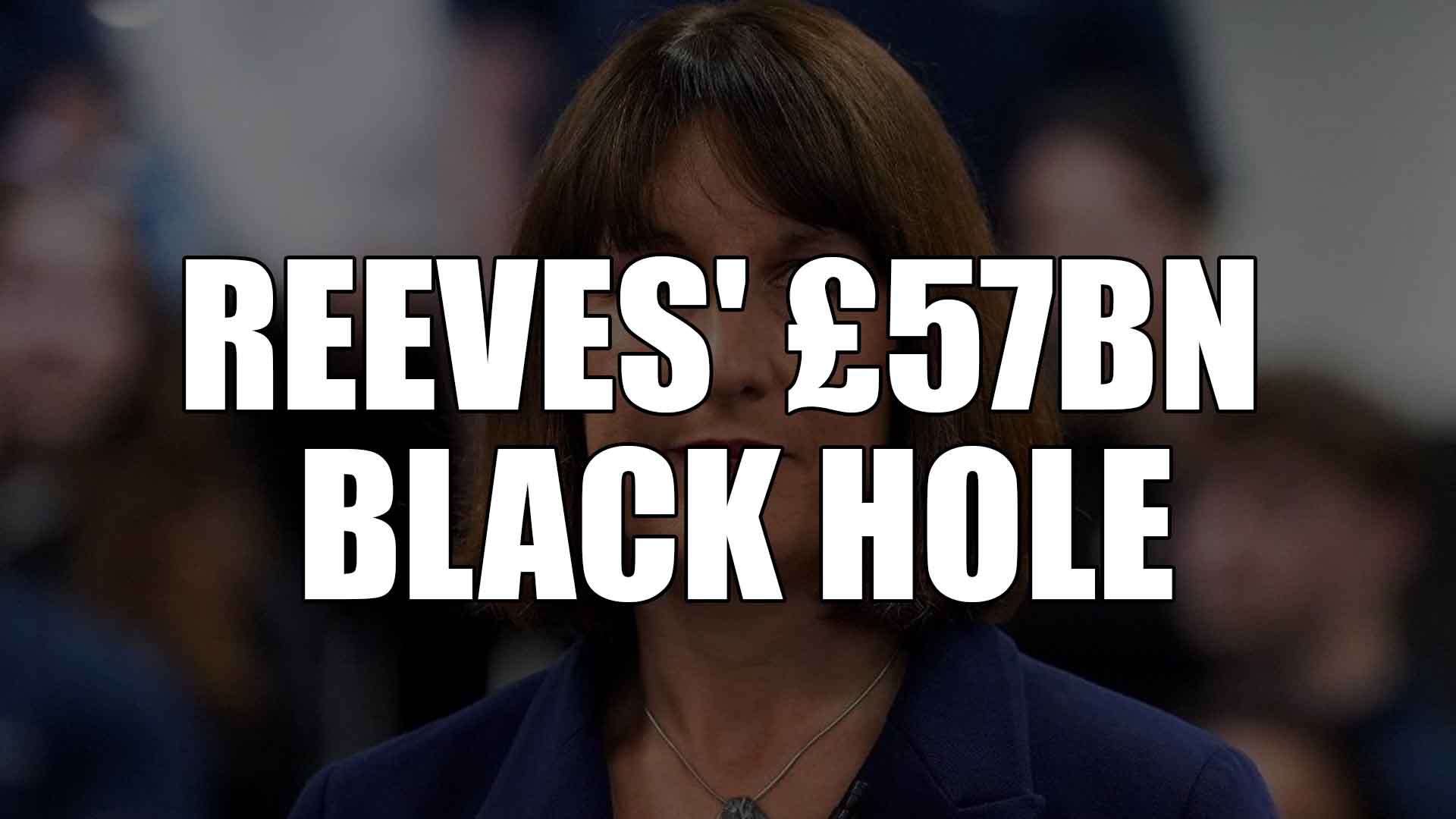 Reeves' £57bn Black Hole