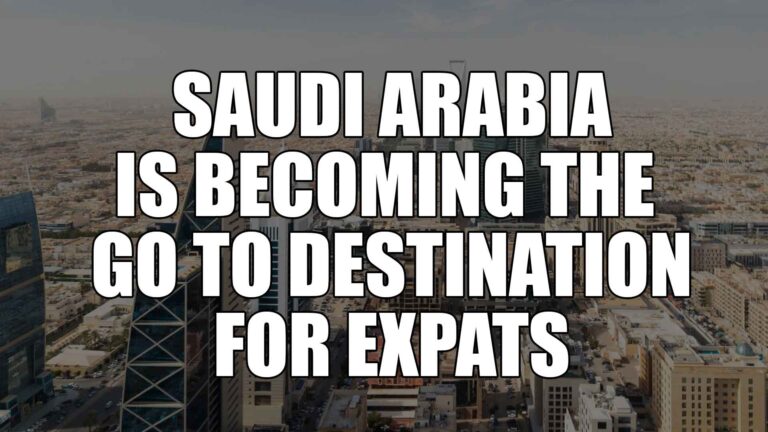 Saudi Arabia is becoming the go to destination for expats