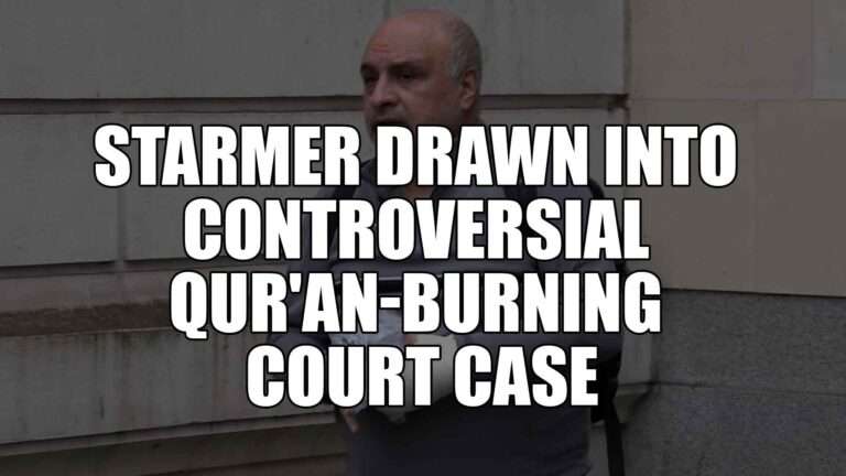 Starmer Drawn into Controversial Qur'an-Burning Court Case