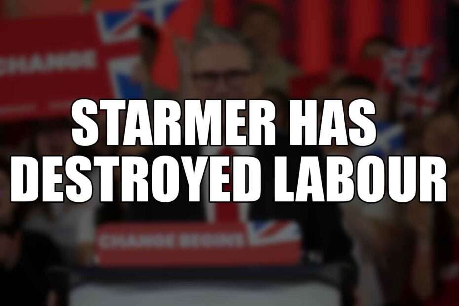 Starmer Has Destroyed Labour