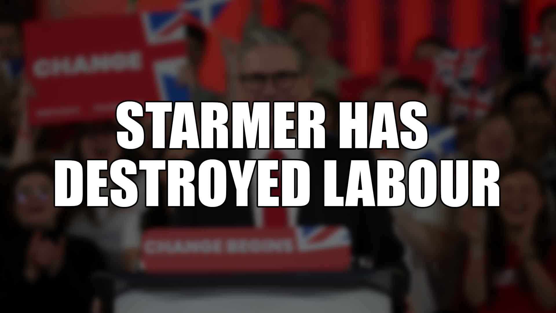 Starmer Has Destroyed Labour