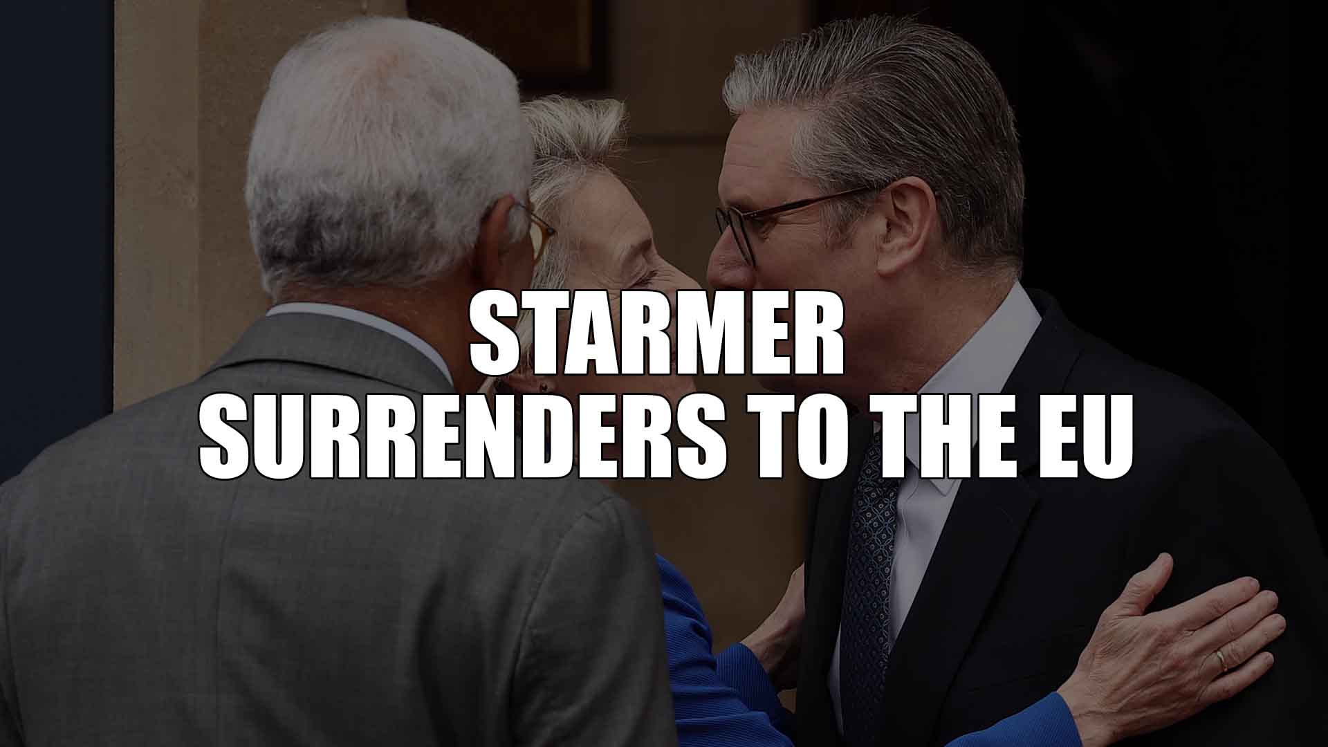 Starmer Surrenders to the EU