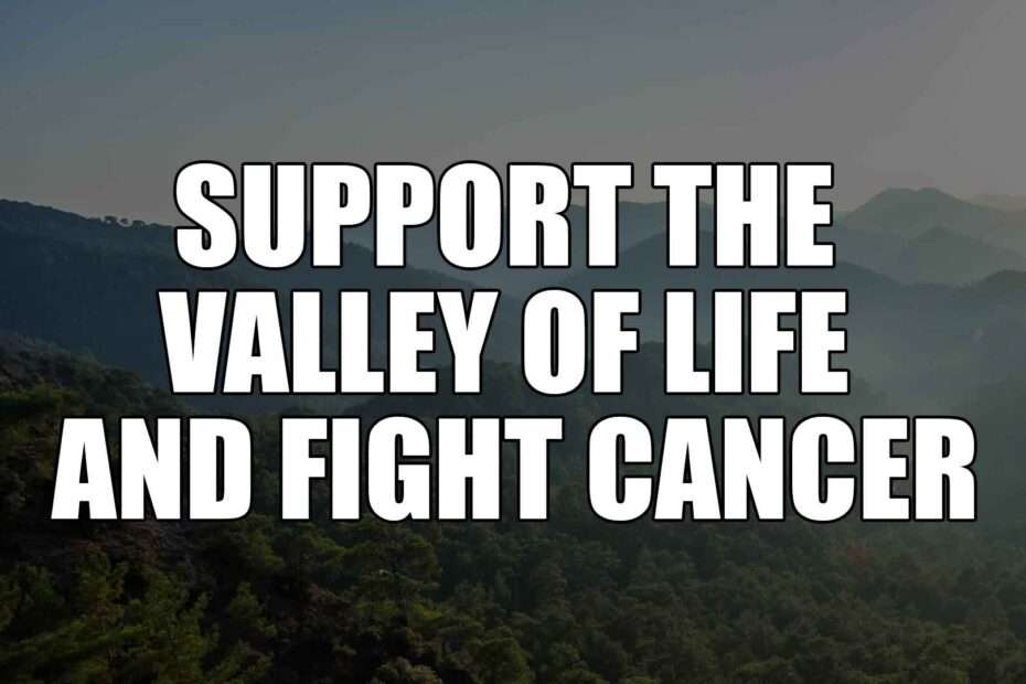 Support the Valley of Life and Fight Cancer