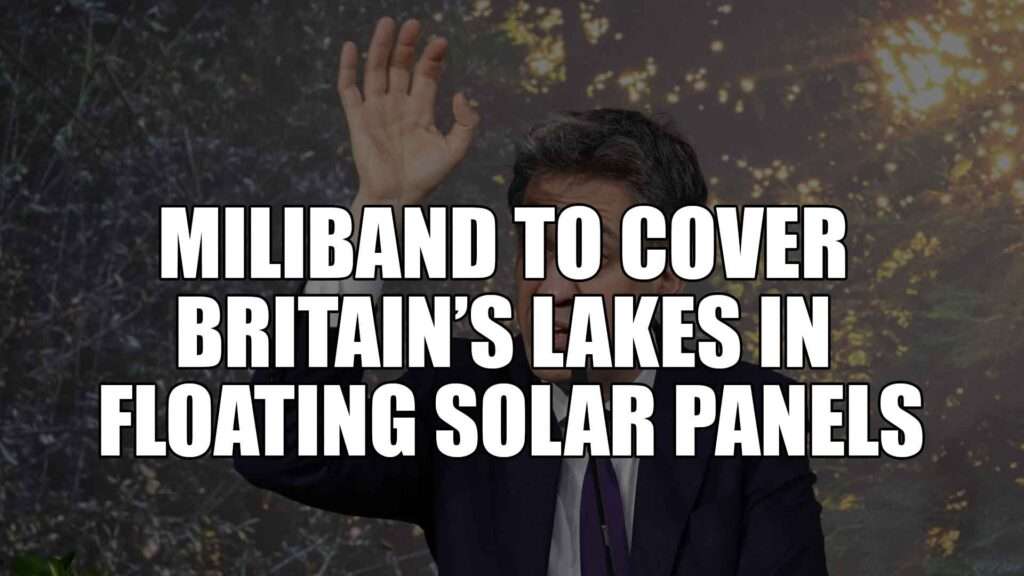 Miliband to cover Britain’s lakes in floating solar panels