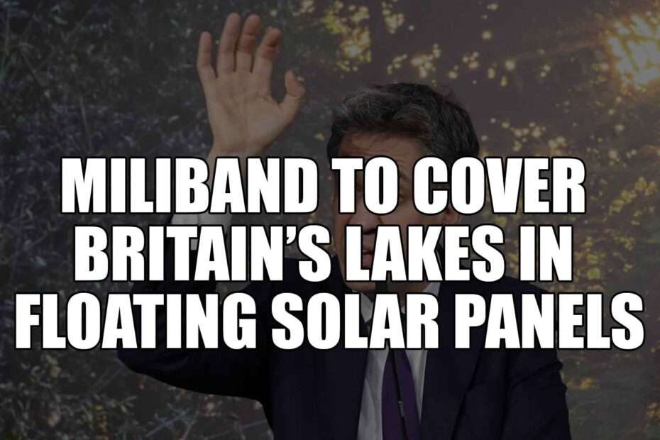 Miliband to cover Britain’s lakes in floating solar panels