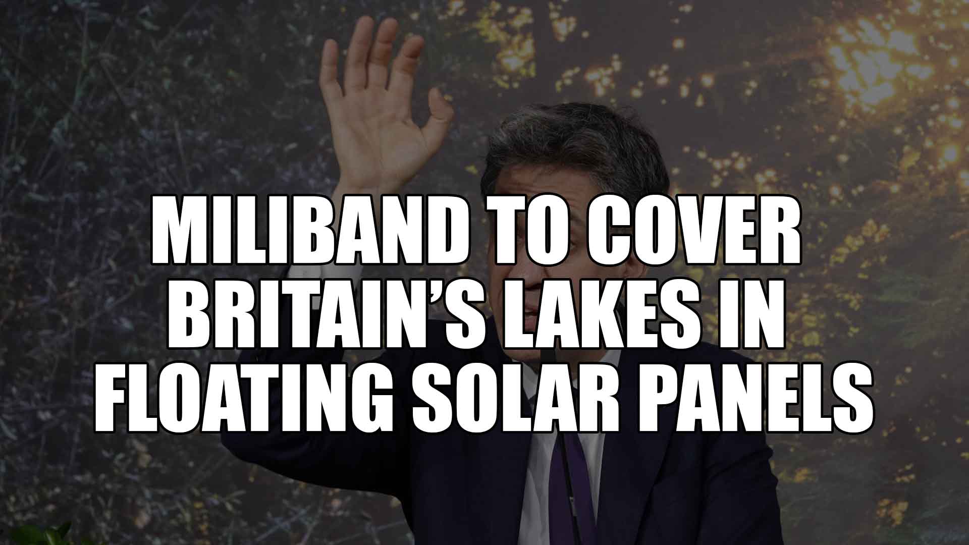 Miliband to cover Britain’s lakes in floating solar panels