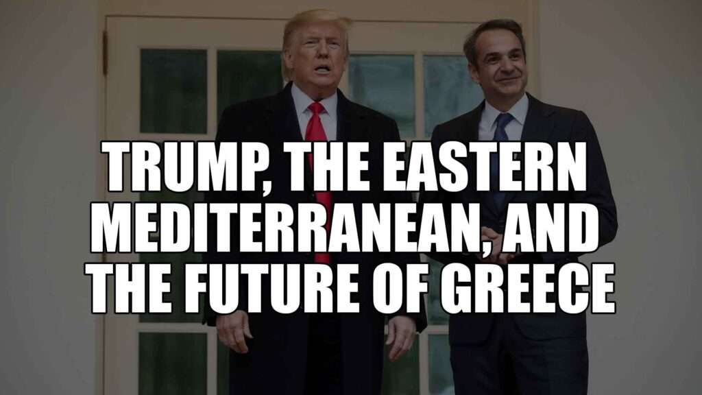Trump, the Eastern Mediterranean, and the Future of Greece