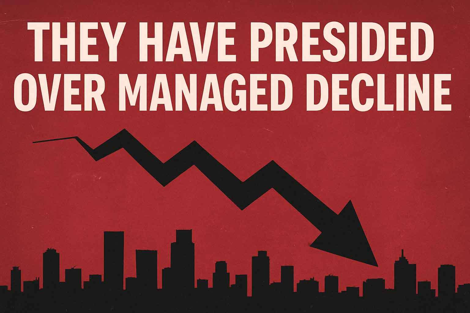 They have presided over managed decline