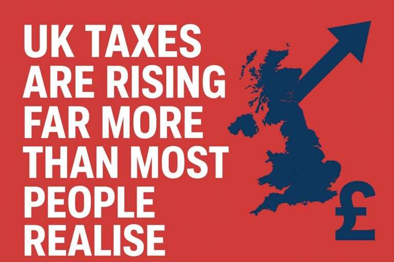UK Taxes Are Rising Far More Than Most People Realise