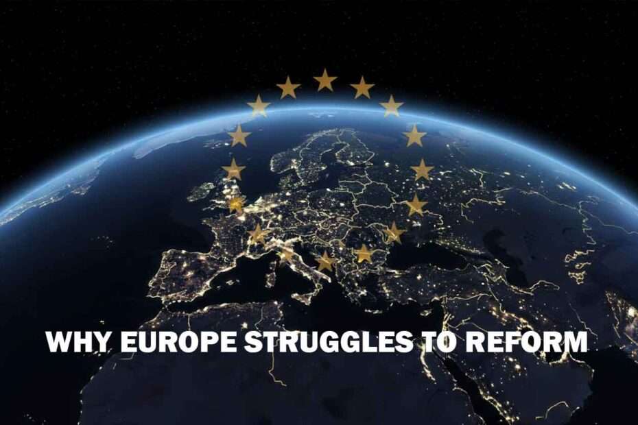 Why Europe Struggles to Reform